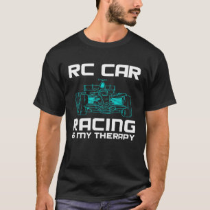 RC Car Racing Is My Therapy Remote Controlled Car T-Shirt