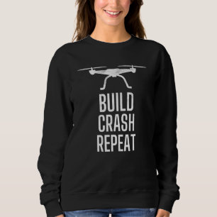 Rc Drone Quadcopter Build Crash Repeat Drones Fan Sweatshirt