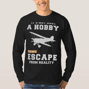 RC Flying: Beyond a Hobby, Its My Reality Escape T T-Shirt