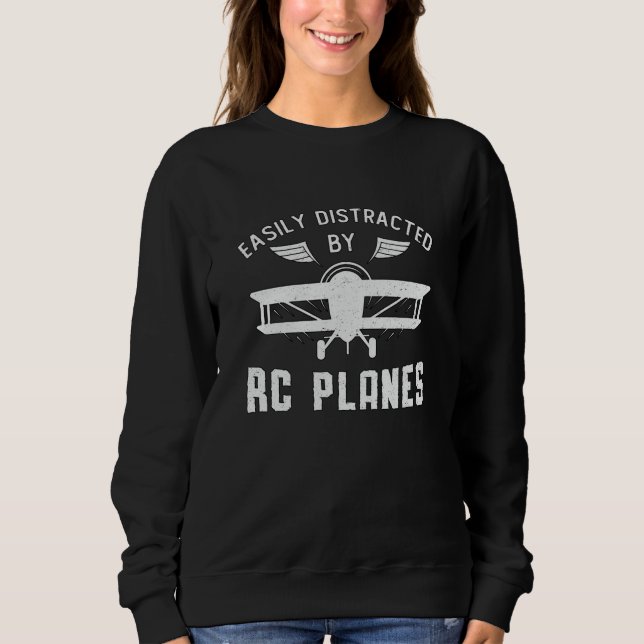 RC Plane Aircraft Easily Distracted By RC Planes Sweatshirt (Front)