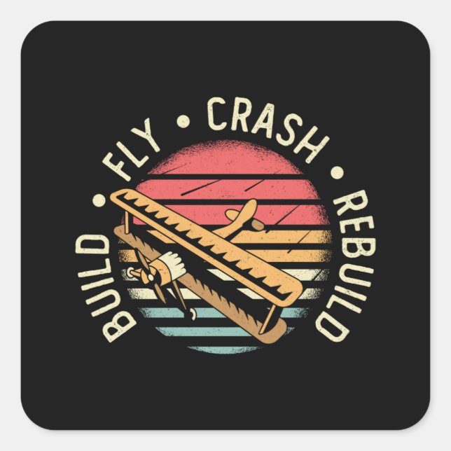 RC Plane Build Fly Crash Rebuild Pilot RC Planes Square Sticker (Front)