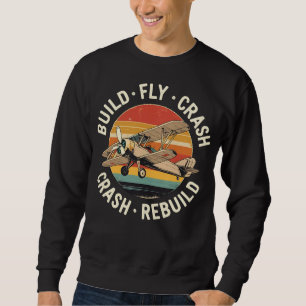 RC Plane Build Fly Crash Rebuild Pilot RC Planes Sweatshirt