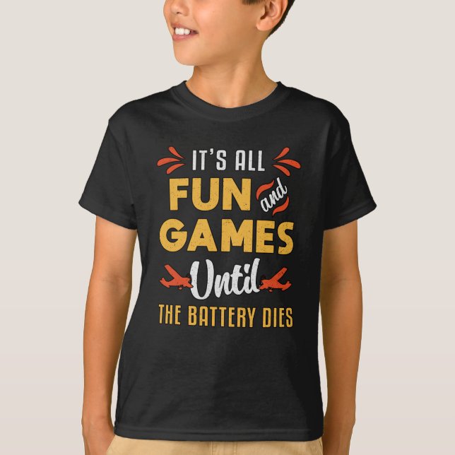 RC Plane It's Fun And Games Pilot Funny RC Planes T-Shirt (Front)