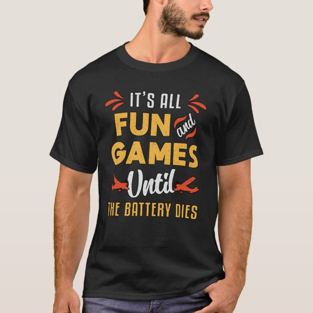 RC Plane It's Fun And Games Pilot Funny RC Planes T-Shirt (Front)