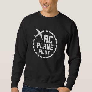 Rc Plane Pilot Remote Controlled Flying Radio Cont Sweatshirt