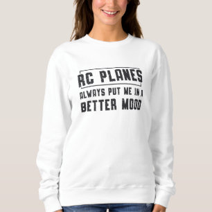 RC Planes Better Mood Aeroplane Aircraft RC Plane Sweatshirt