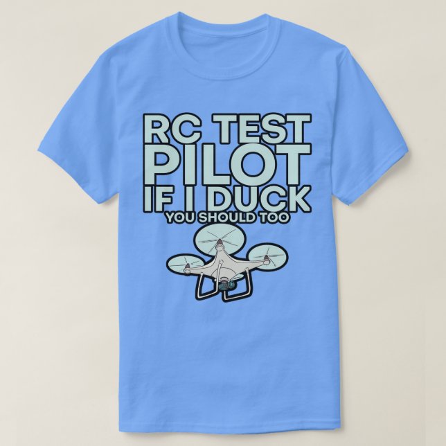Rc Test Pilot If I Duck You Should Too 2  T-Shirt (Design Front)