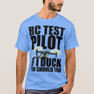 Rc Test Pilot If I Duck You Should Too   3  T-Shirt