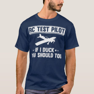 RC Test pilot If I duck you should too Aviation T-Shirt