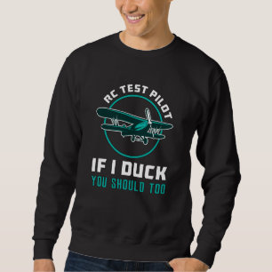 RC Test Pilot If I Duck You Should Too RC Plane Sweatshirt
