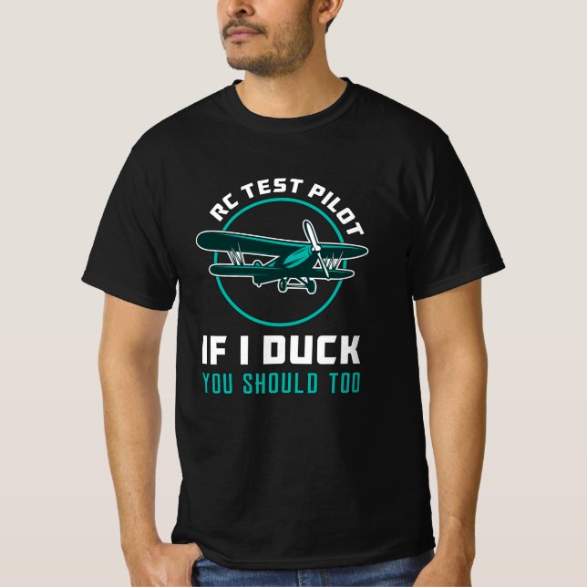 RC Test Pilot If I Duck You Should Too RC Plane T-Shirt (Front)