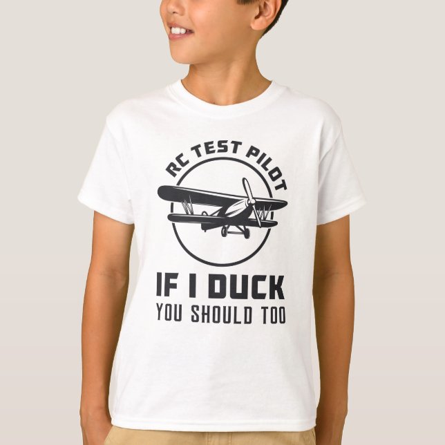 RC Test Pilot If I Duck You Should Too RC Plane T-Shirt (Front)