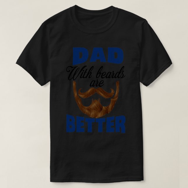 RD Dad With Beards Are Better Fathers Day Shirt (Design Front)