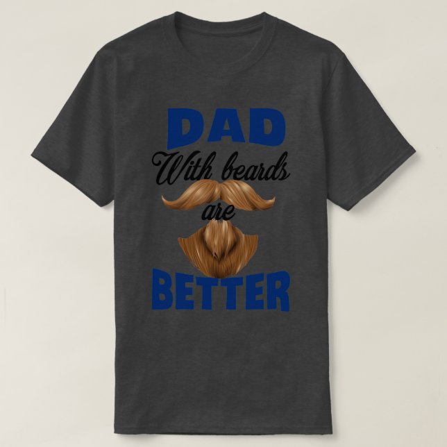 RD Dad With Beards Are Better Fathers Day Shirt 1 (Design Front)