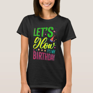 Rd Letu2019s Glow Party Itu2019s My Birthday T-Shirt