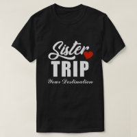 RD Personalised Sisters Trip Shirts, Sister Travel