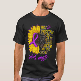 RD They Whispered to Her  Lupus Warrior  Lupus  T-Shirt