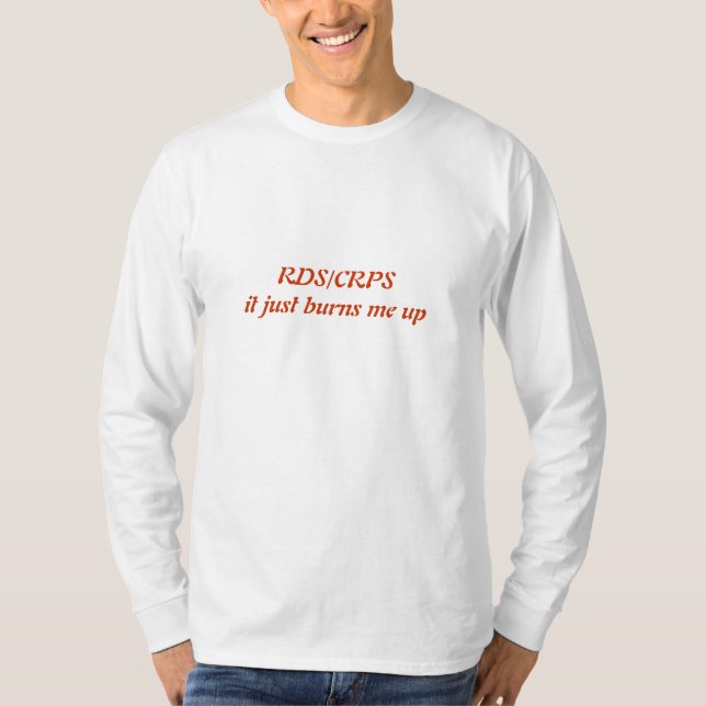 RDS/CRPS it just burns me up T-Shirt (Front)