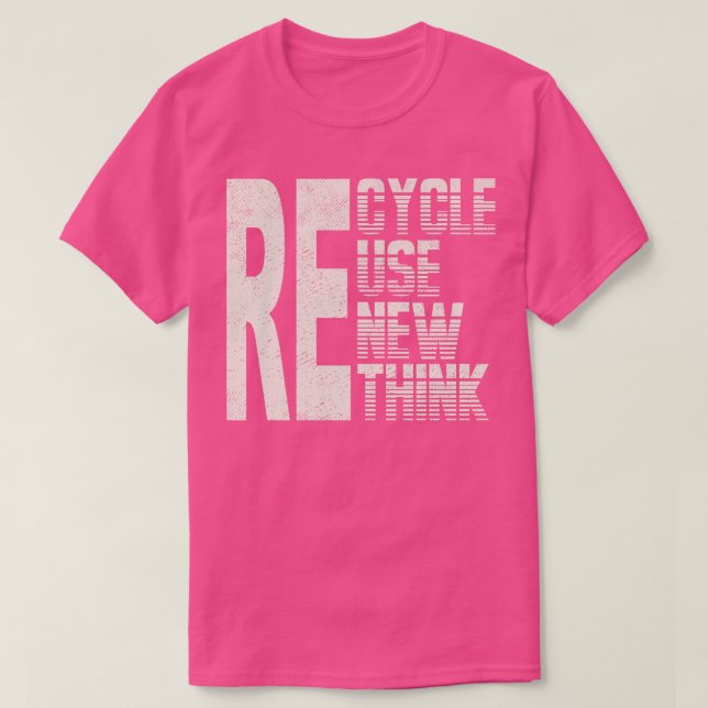 Re Cycle Use New Think T-Shirt (Design Front)