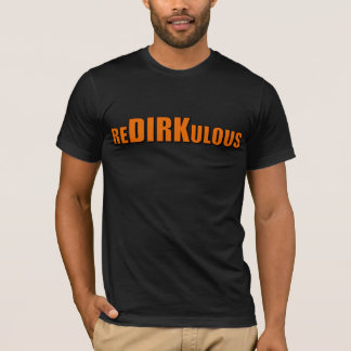 re DIRK ulous T-Shirt