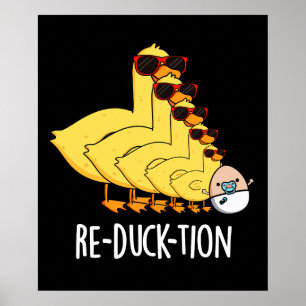 Re-duck-tion Funny Animal Duck Pun Dark BG Poster