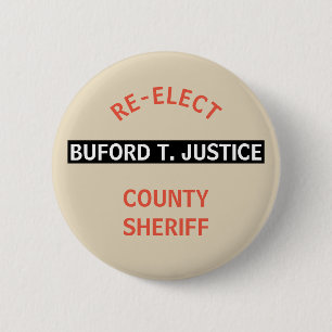 RE-ELECT SHERIFF BUFORD T. JUSTICE 6 CM ROUND BADGE