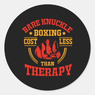 Re Knuckle Boxing Costs Less Than Therapy  Classic Round Sticker