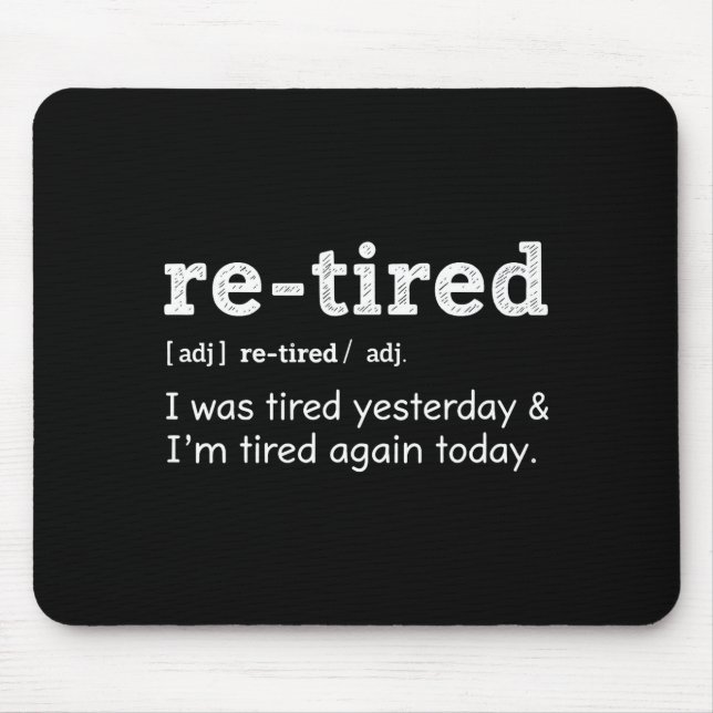 Re-tired &amp; Re-tired Again Uniform Exhausted Pe Mouse Pad (Front)