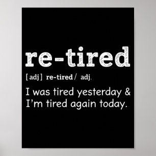 Re-tired & Re-tired Again Uniform Exhausted Pe Poster