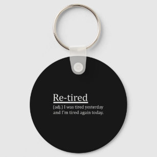 Re-tired Definition Funny Retirement Sleepy Men Wo Key Ring