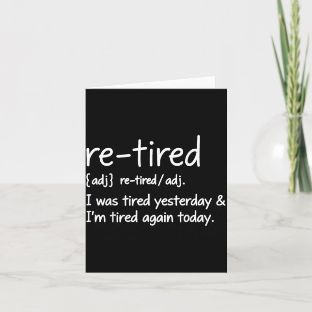 Re-Tired Definition Funny Sarcastic Quote Lazy Card (Front)