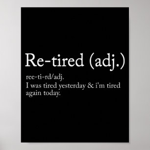 Re-tired, I Was Tired Yesterday & I’m Tired Ag Poster