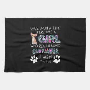 Re Was A Girl Who Really Loved Chihuahua Tea Towel