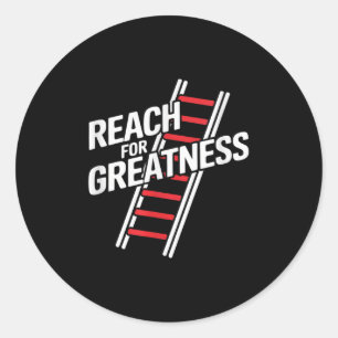 Reach For Greatness - Motivational Ladder  Classic Round Sticker