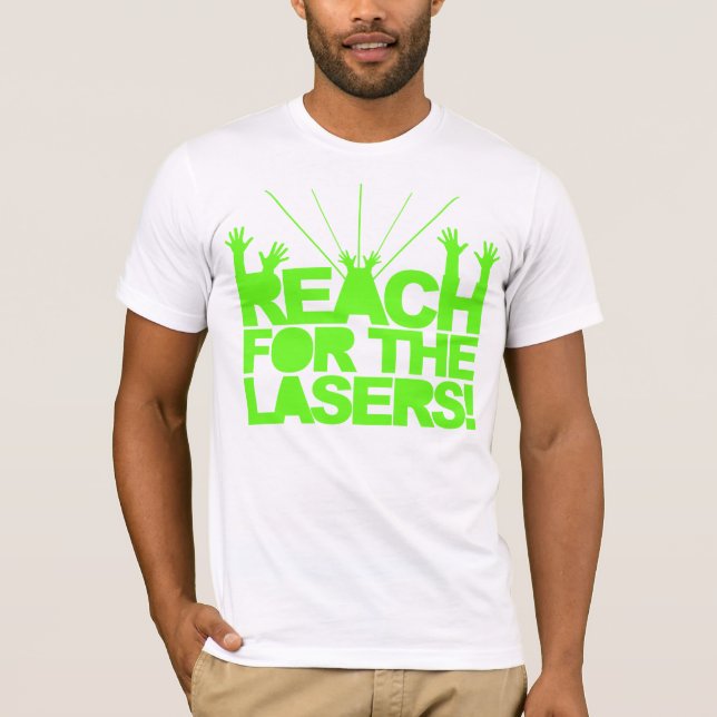 Reach For The Lasers T-Shirt (Front)