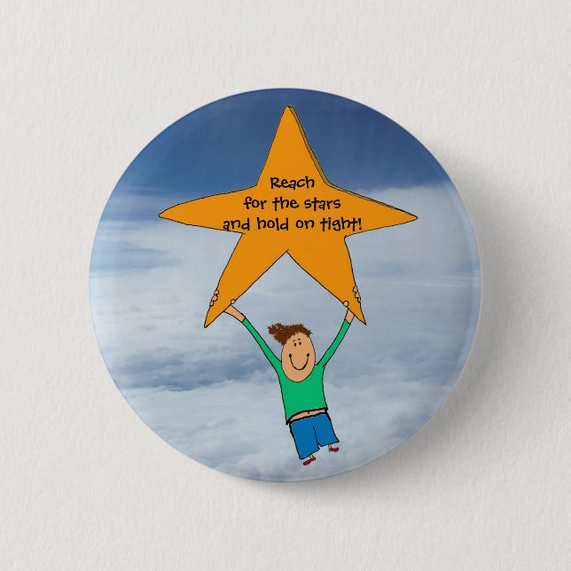 Reach for the stars... 6 cm round badge (Front)