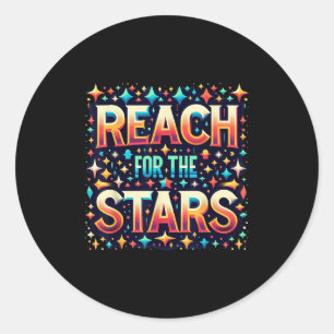 Reach For The Stars Motivational  Classic Round Sticker