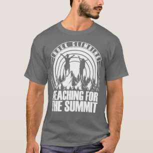 reaching for the summit Rock Mountain Climbing T-Shirt