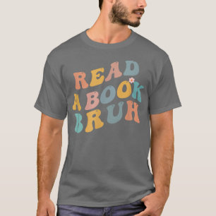 Read A Book Bruh Reader 1970s Retro Funny Reading T-Shirt