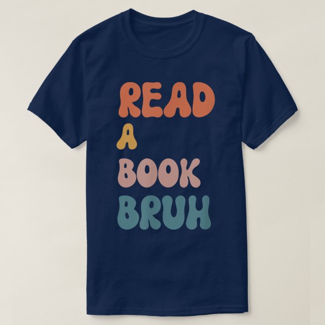 Read A Book Bruh Reader 1970s Retro Funny Reading  T-Shirt (Design Front)