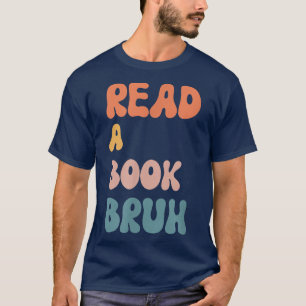 Read A Book Bruh Reader 1970s Retro Funny Reading T-Shirt
