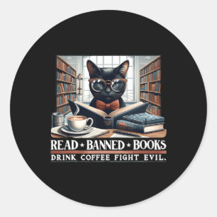 Read Banned Books Drink Coffee Fight Evil Book Lov Classic Round Sticker