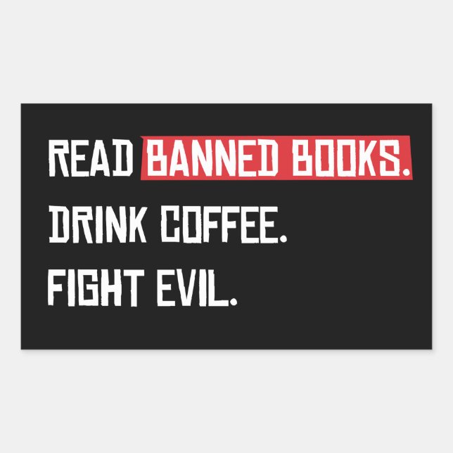 Read Banned Books Drink Coffee Fight Evil Rectangular Sticker (Front)