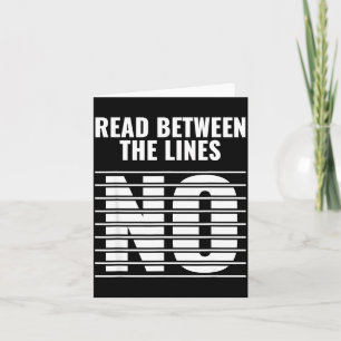 Read Between The Lines - No _ Funny Dark Sarcastic Card