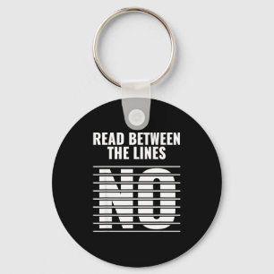 Read Between The Lines - No _ Funny Dark Sarcastic Key Ring