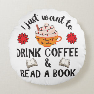 Read Book And Drink Coffee Round Cushion