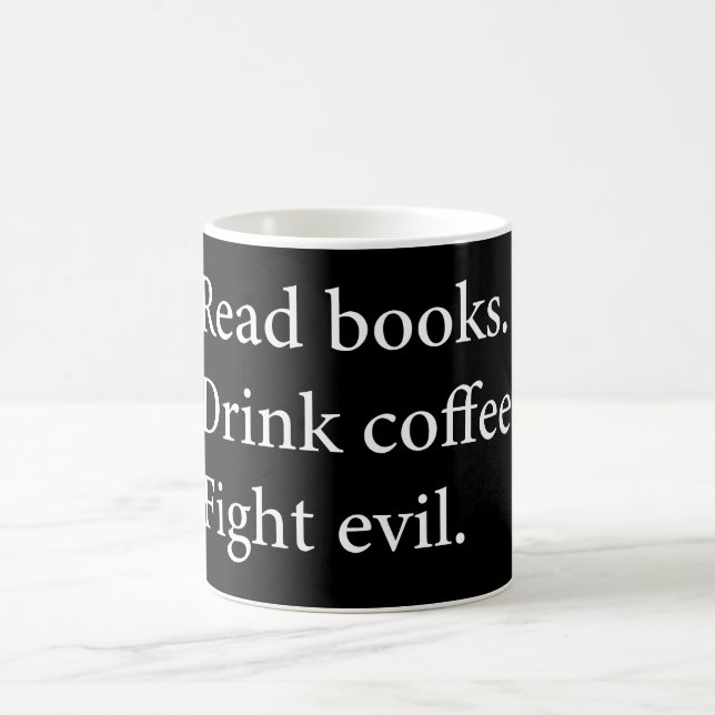 Read Book Drink Coffee Fight Evil Coffee Mug (Center)