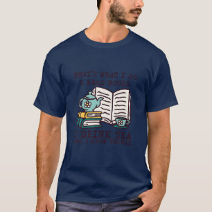 Read Books And Drink Tea T-Shirt