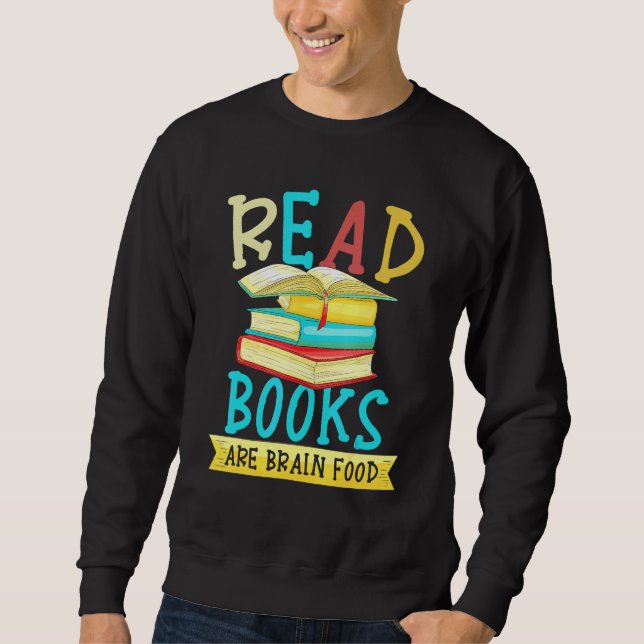 Read Books Are Brain Food for a Reader Bookworm Sweatshirt (Front)