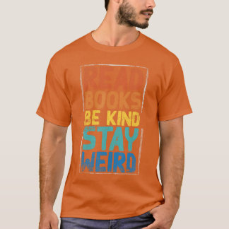 Read Books Be Kind Stay Weird 1 T-Shirt